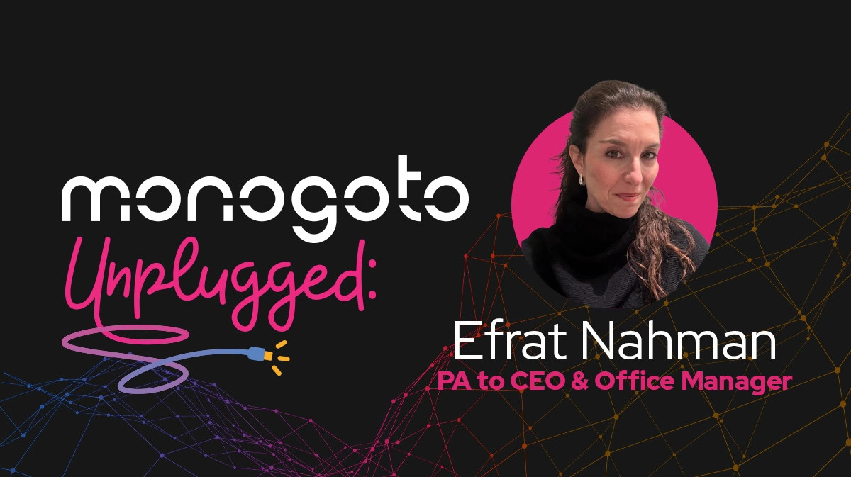 Monogoto Unplugged: Efrat Nahman, Personal Assistant to CEO & Office Manager